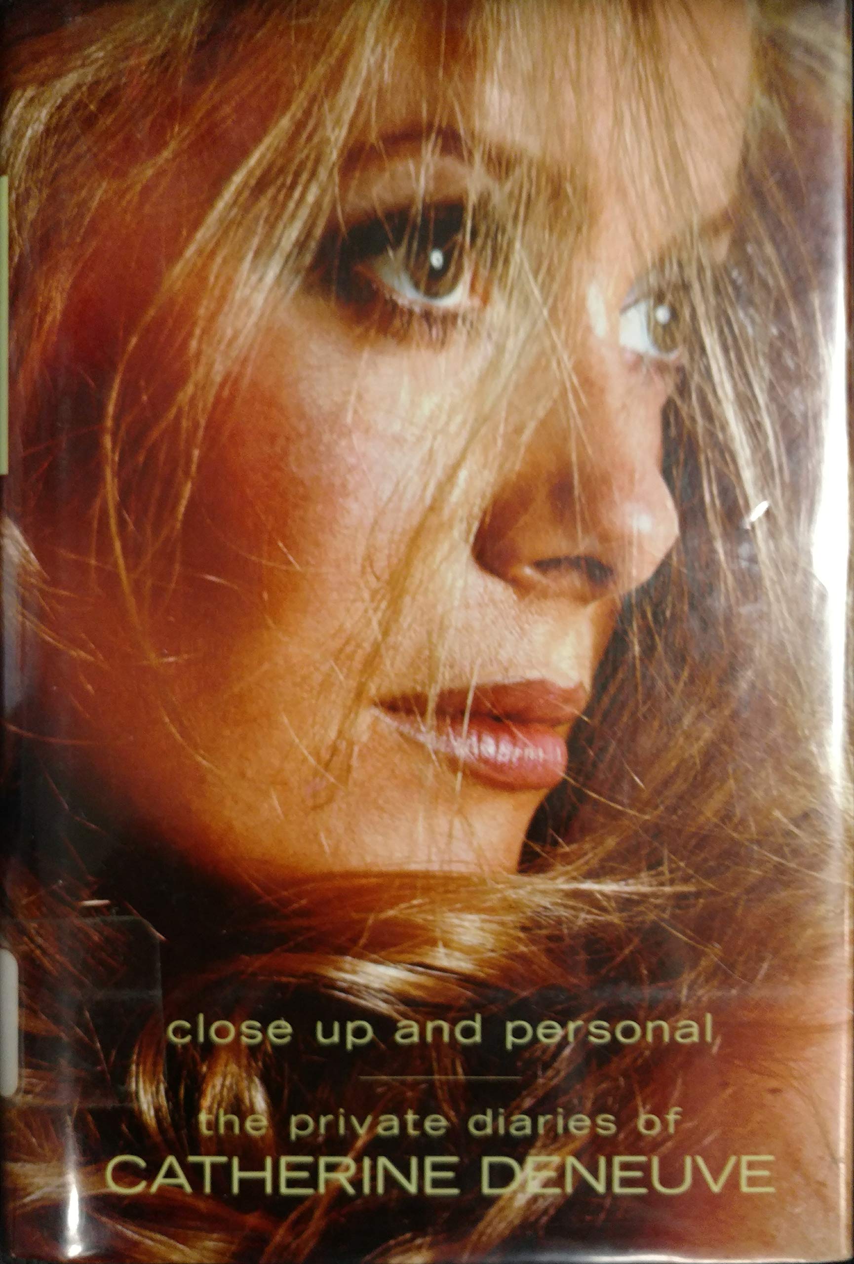 The Private Diaries Of Catherine Deneuve: Close Up And Personal
