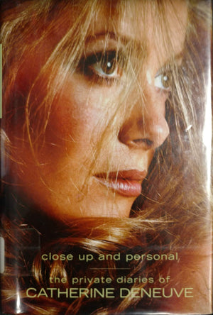 The Private Diaries Of Catherine Deneuve: Close Up And Personal