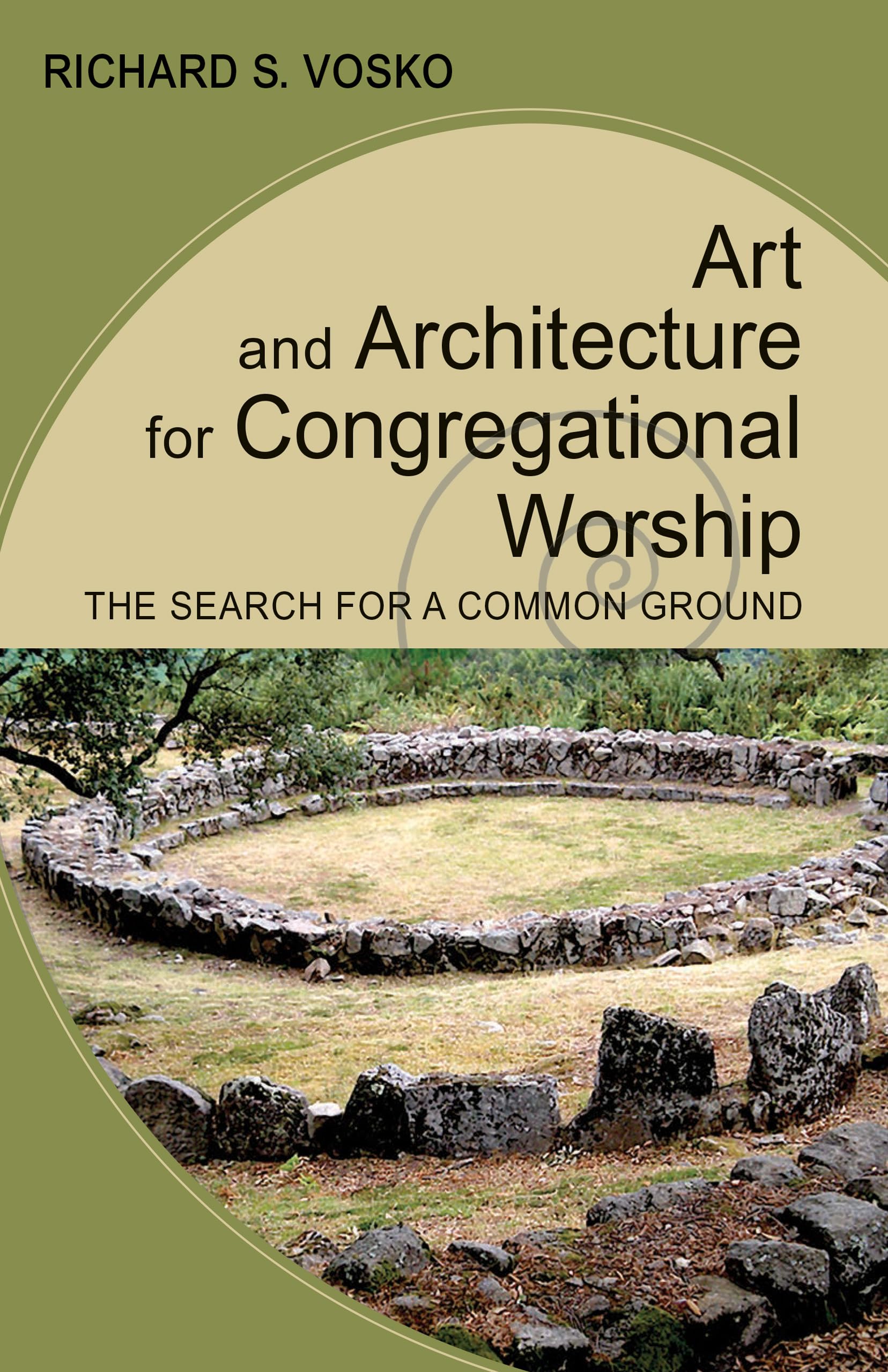 Art And Architecture For Congregational Worship: The Search For A Common Ground,Used