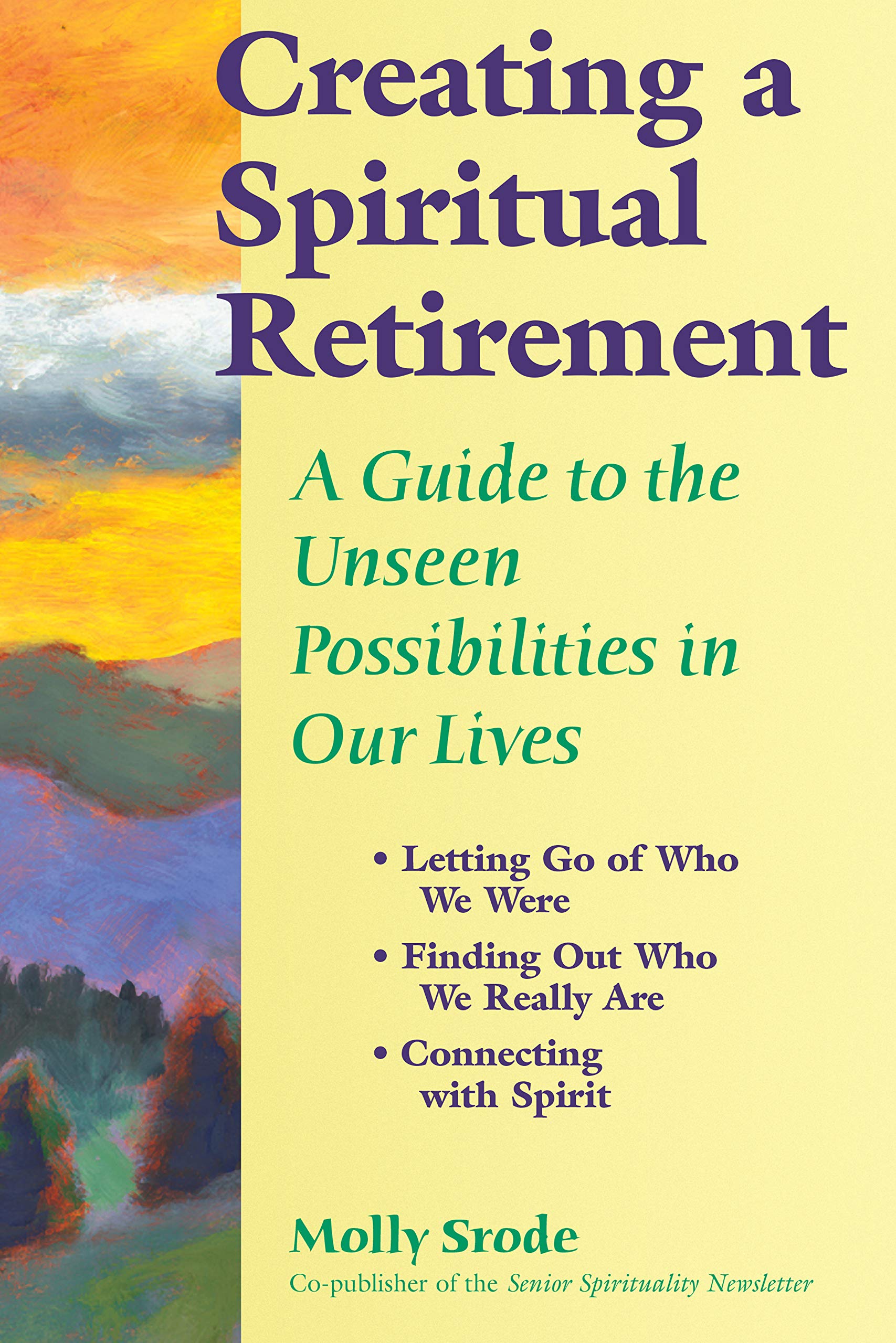 Creating a Spiritual Retirement: A Guide to the Unseen Possibilities in Our Lives,Used