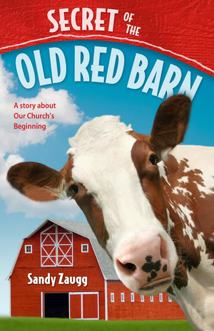 Secret of the Old Red Barn: A Story about Our Church's Beginning,Used