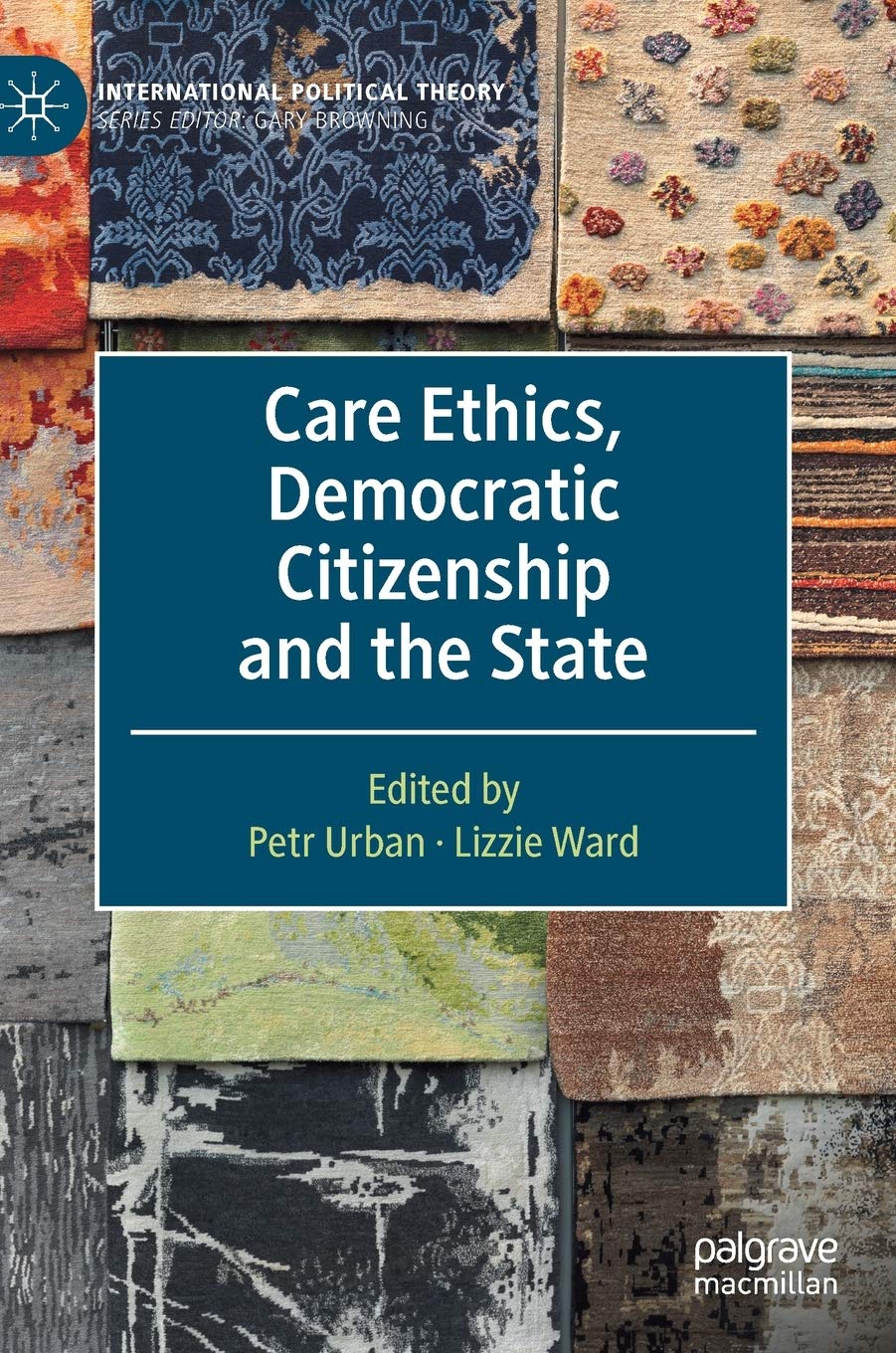 Care Ethics, Democratic Citizenship and the State (International Political Theory),Used