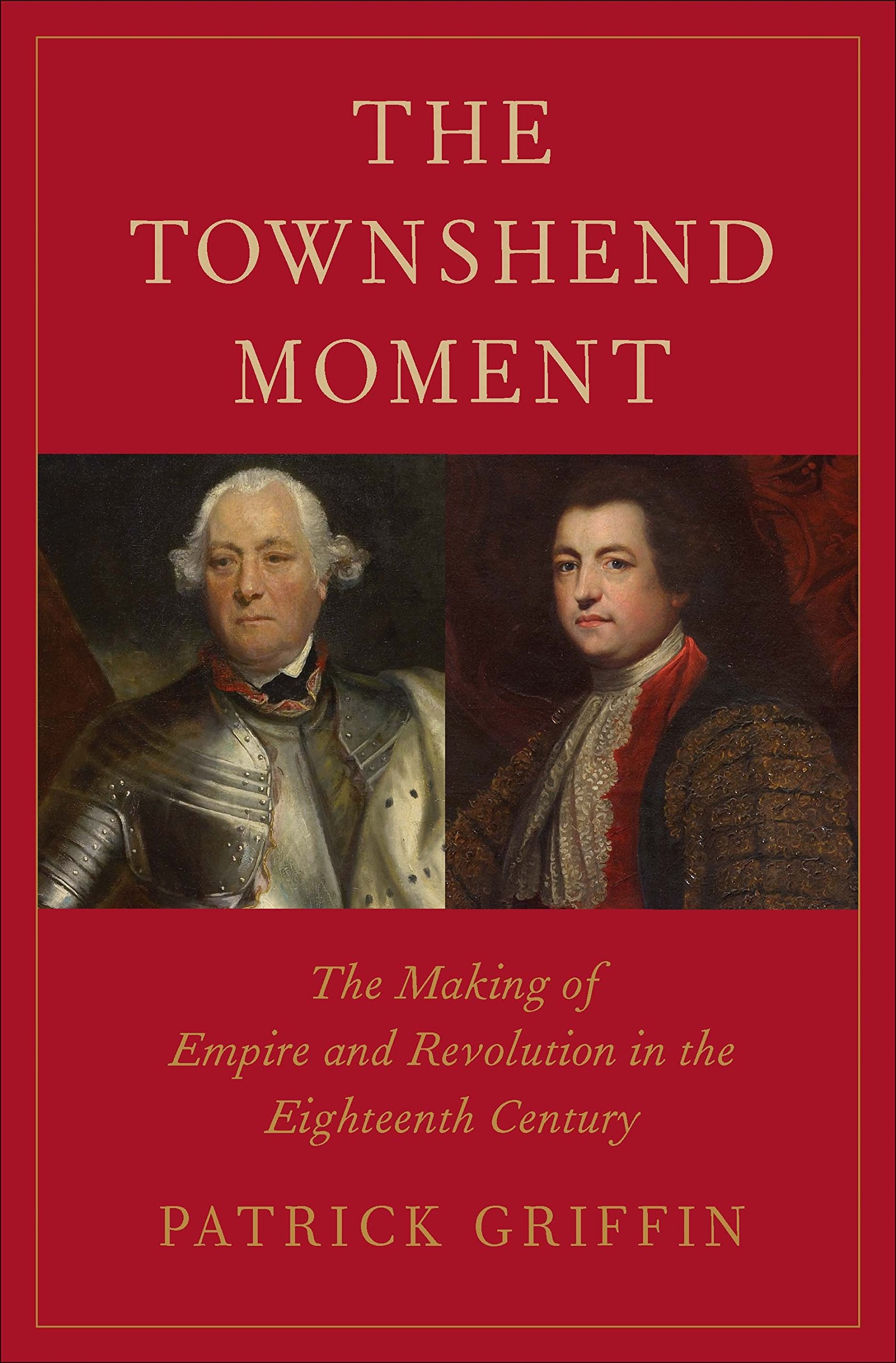 The Townshend Moment: The Making of Empire and Revolution in the Eighteenth Century (The Lewis Walpole Series in EighteenthCent,Used