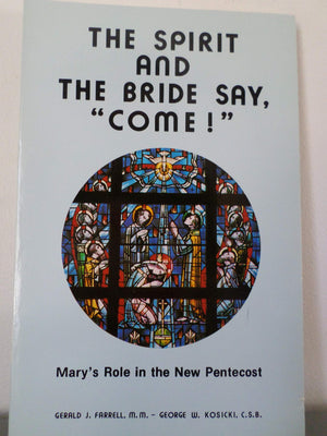 The Spirit and the Bride Say, 'Come!': Mary's Role in the New Pentecost,Used