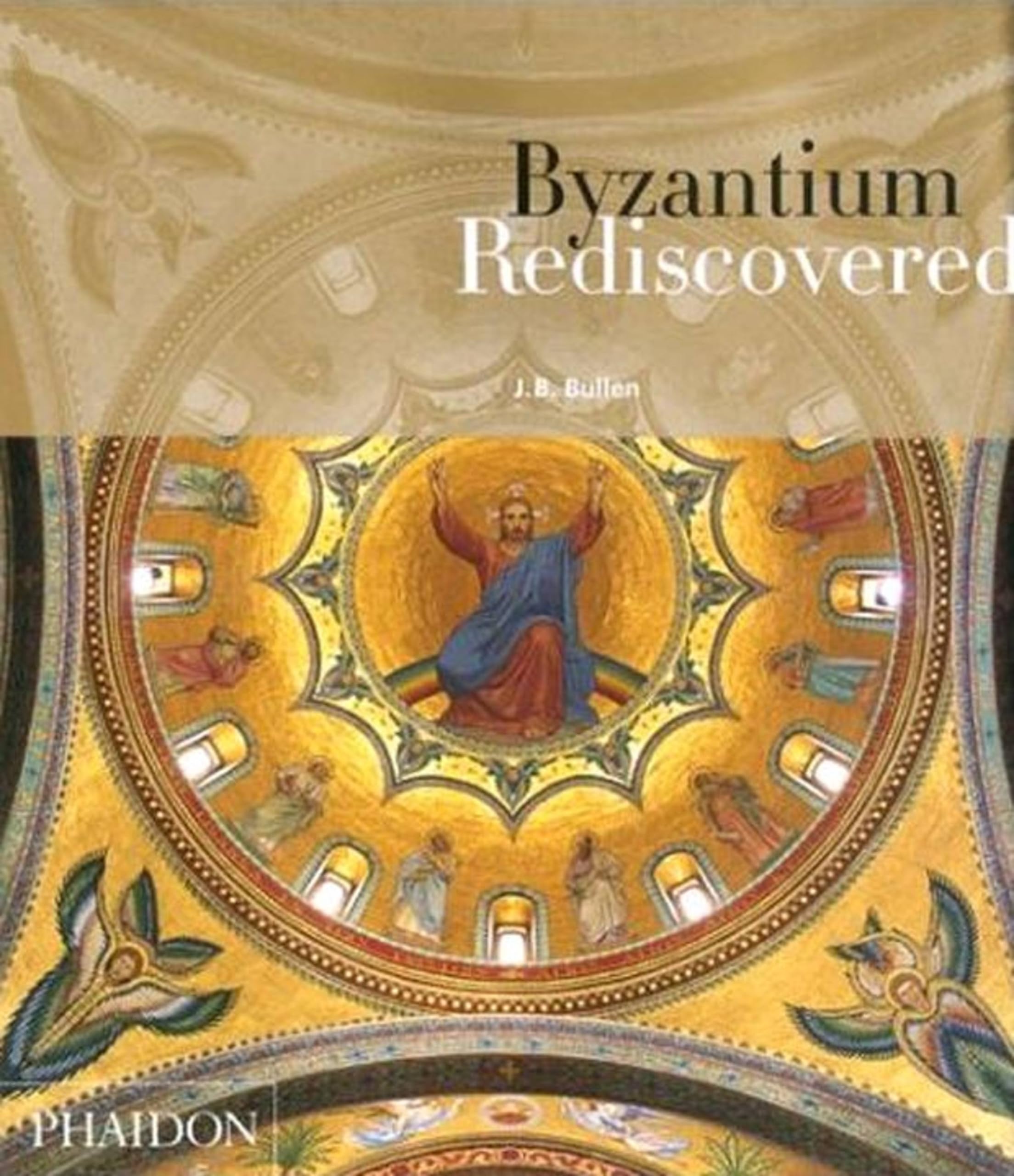 Byzantium Rediscovered,New