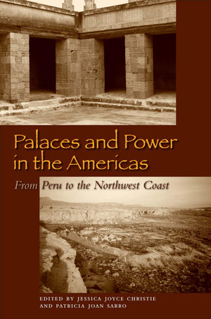 Palaces and Power in the Americas: From Peru to the Northwest Coast,Used