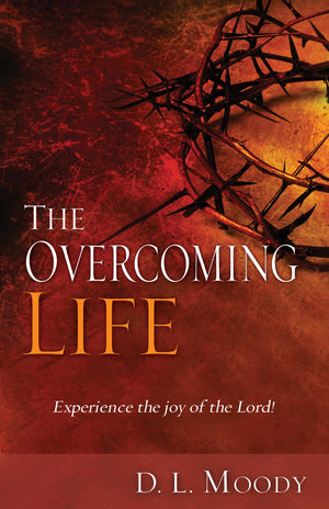The Overcoming Life: Experience The Joy Of The Lord,Used