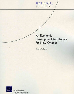 An Economic Development Architecture For New Orleans (Technical Report (Rand)),New