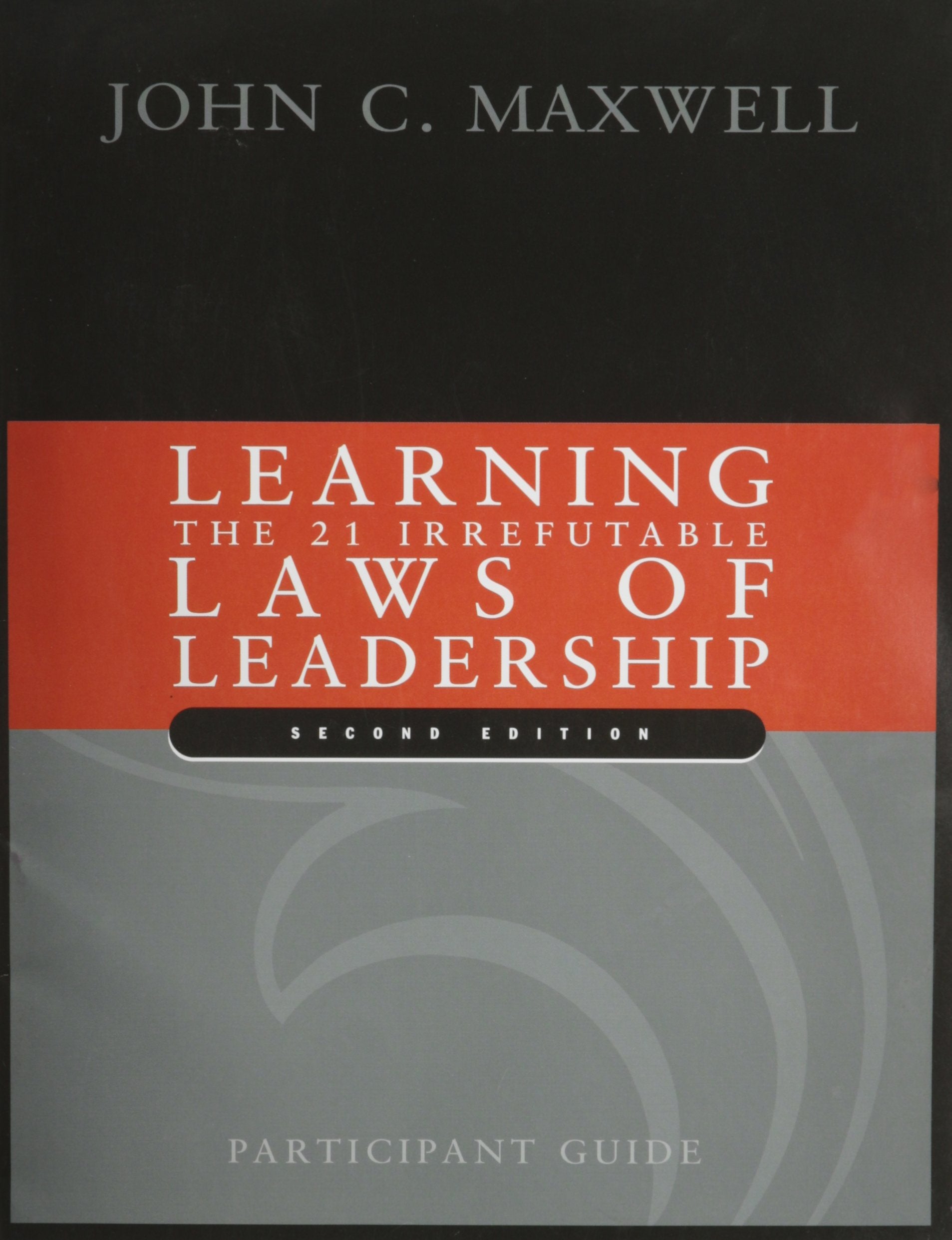 Learning The 21 Irrefutable Laws of Leadership: Participant Guide,Used