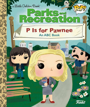 Parks And Recreation: P Is For Pawnee: An Abc Book (Funko Pop!) (Little Golden Book)