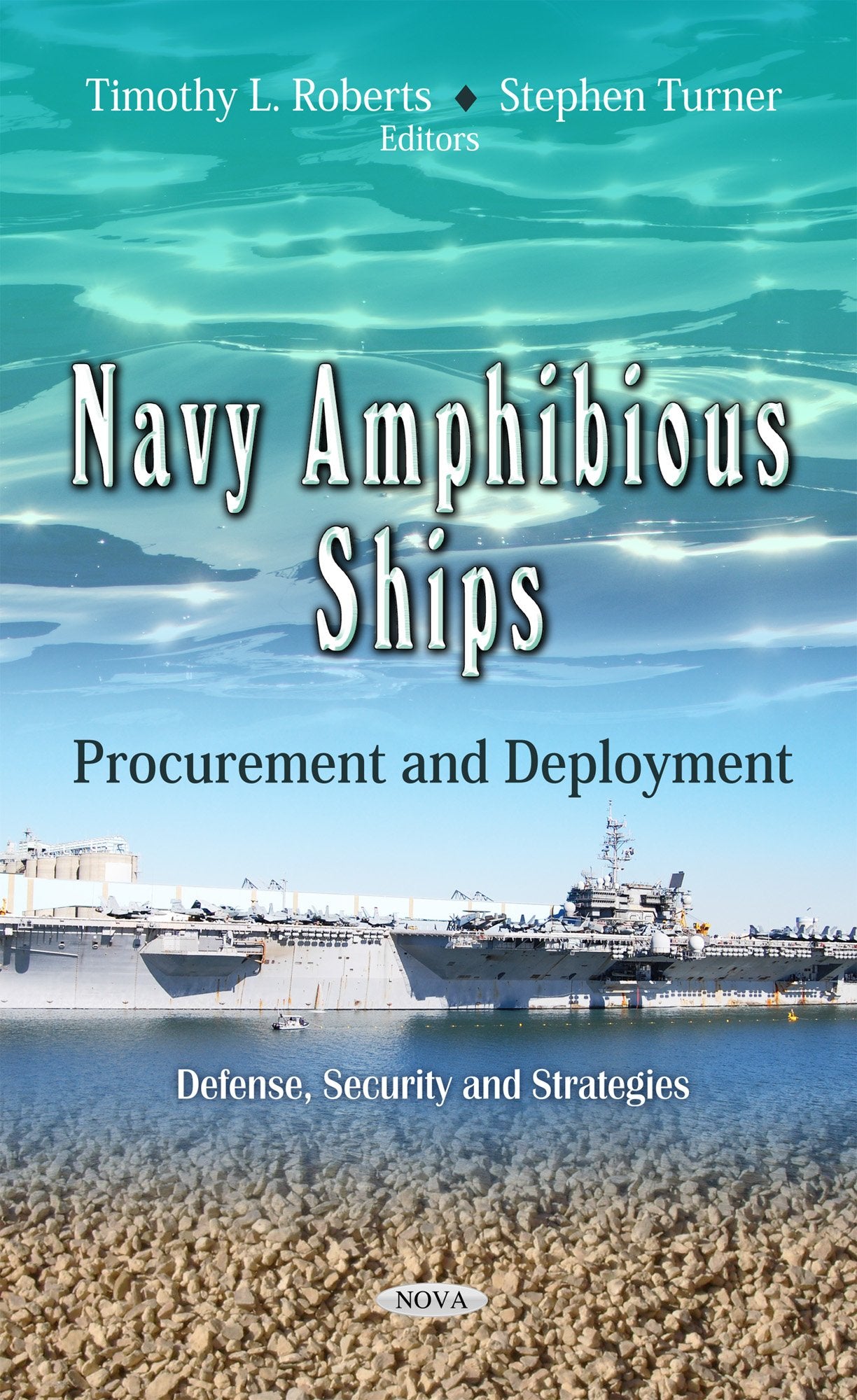 Navy Amphibious Ships: Procurement and Deployment (Defense, Security and Strategies: American Political, Economic, and Security ,Used
