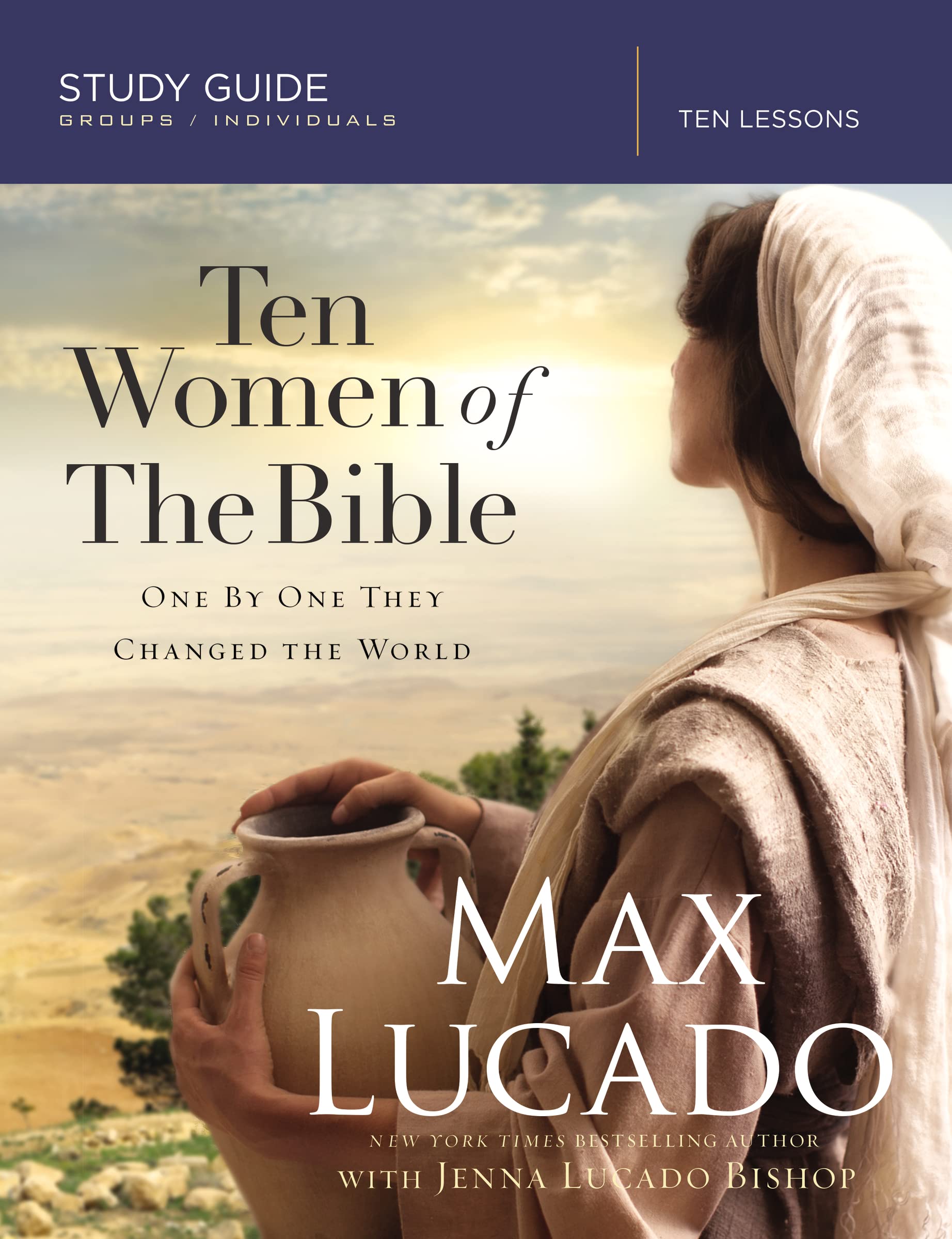 Ten Women of the Bible: One by One They Changed the World (Study Guide),New