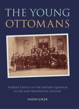The Young Ottomans: Turkish Critics of the Eastern Question in the Late Nineteenth Century (Library of Ottoman Studies),Used