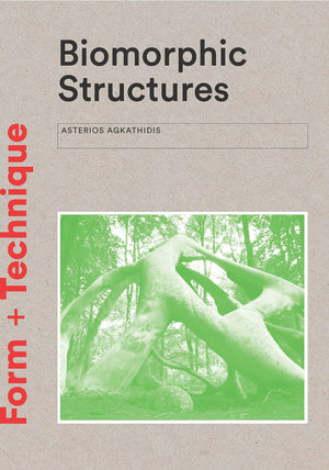 Biomorphic Structures: Architecture Inspired By Nature (Form + Technique)