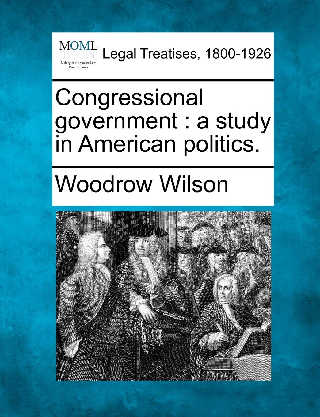 Congressional Government: A Study in American Politics.,Used