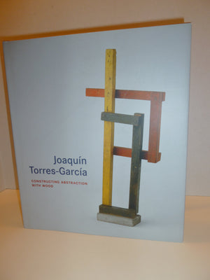 Joaquin TorresGarcia: Constructing Abstraction with Wood,Used