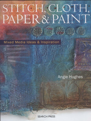 Stitch, Cloth, Paper & Paint: Mixed Media Ideas & Inspiration,Used