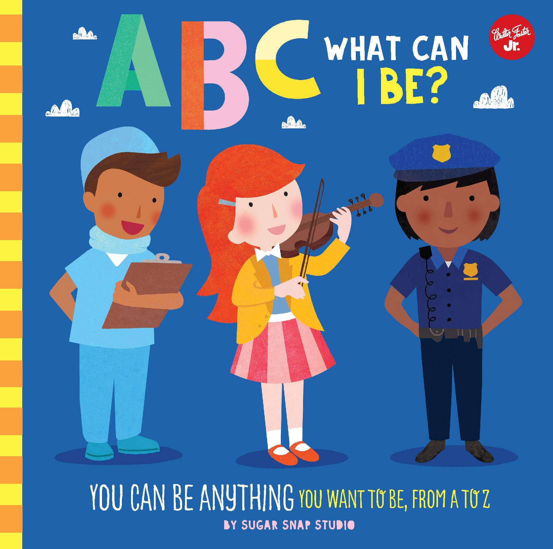 Abc For Me: Abc What Can I Be?: You Can Be Anything You Want To Be, From A To Z (Volume 8) (Abc For Me, 8)