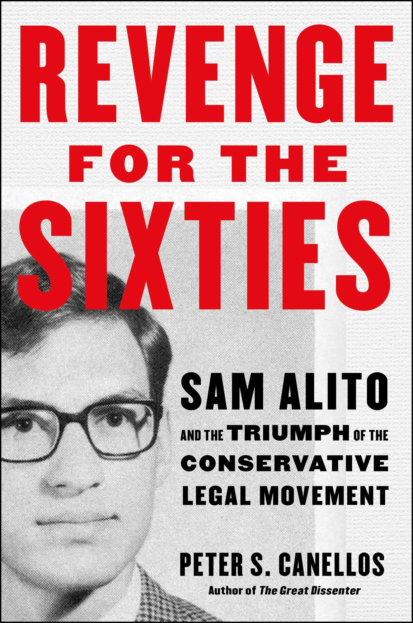 Revenge For The Sixties: Sam Alito And The Triumph Of The Conservative Legal Movement
