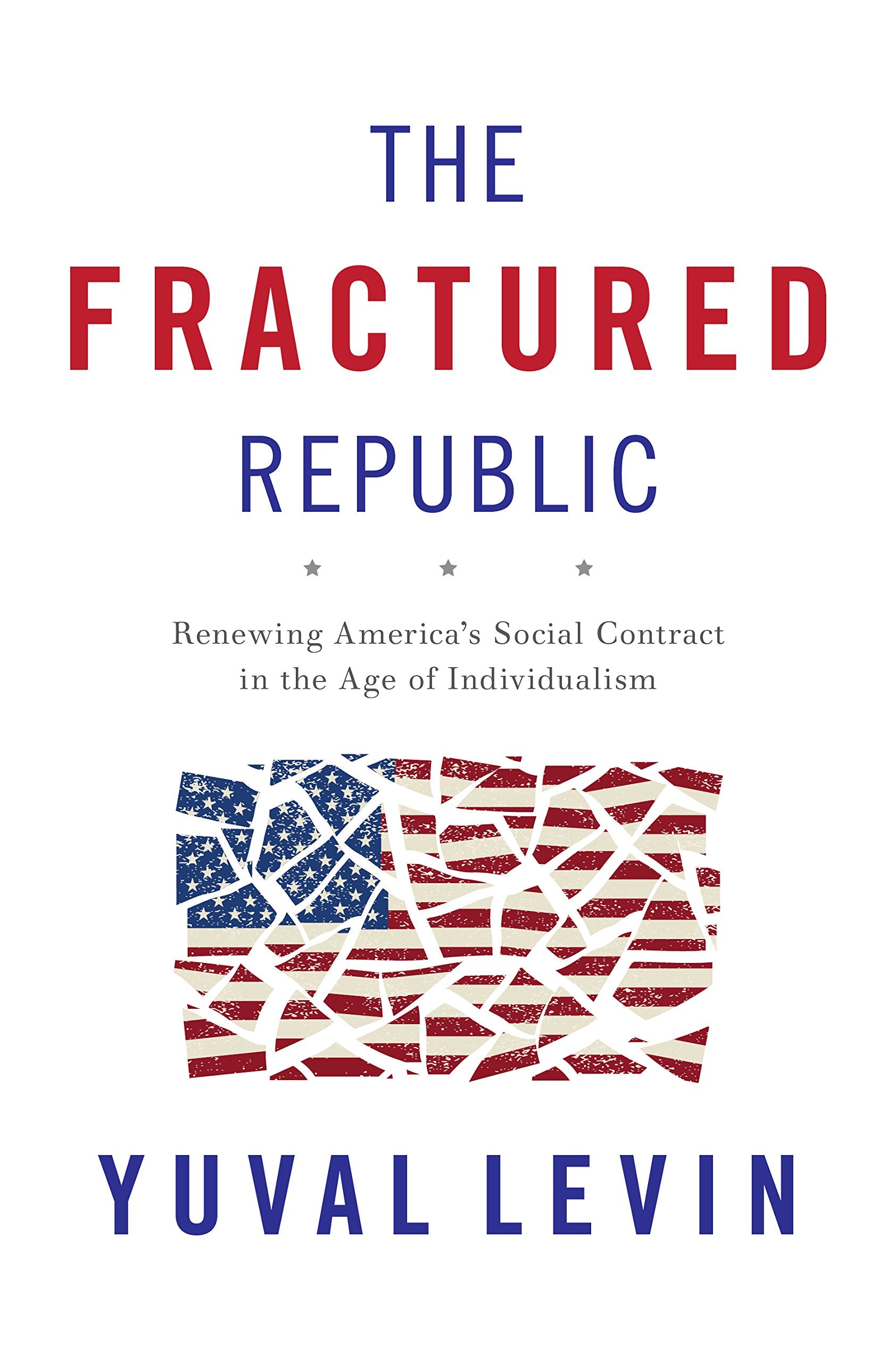 The Fractured Republic: Renewing America'S Social Contract In The Age Of Individualism,New
