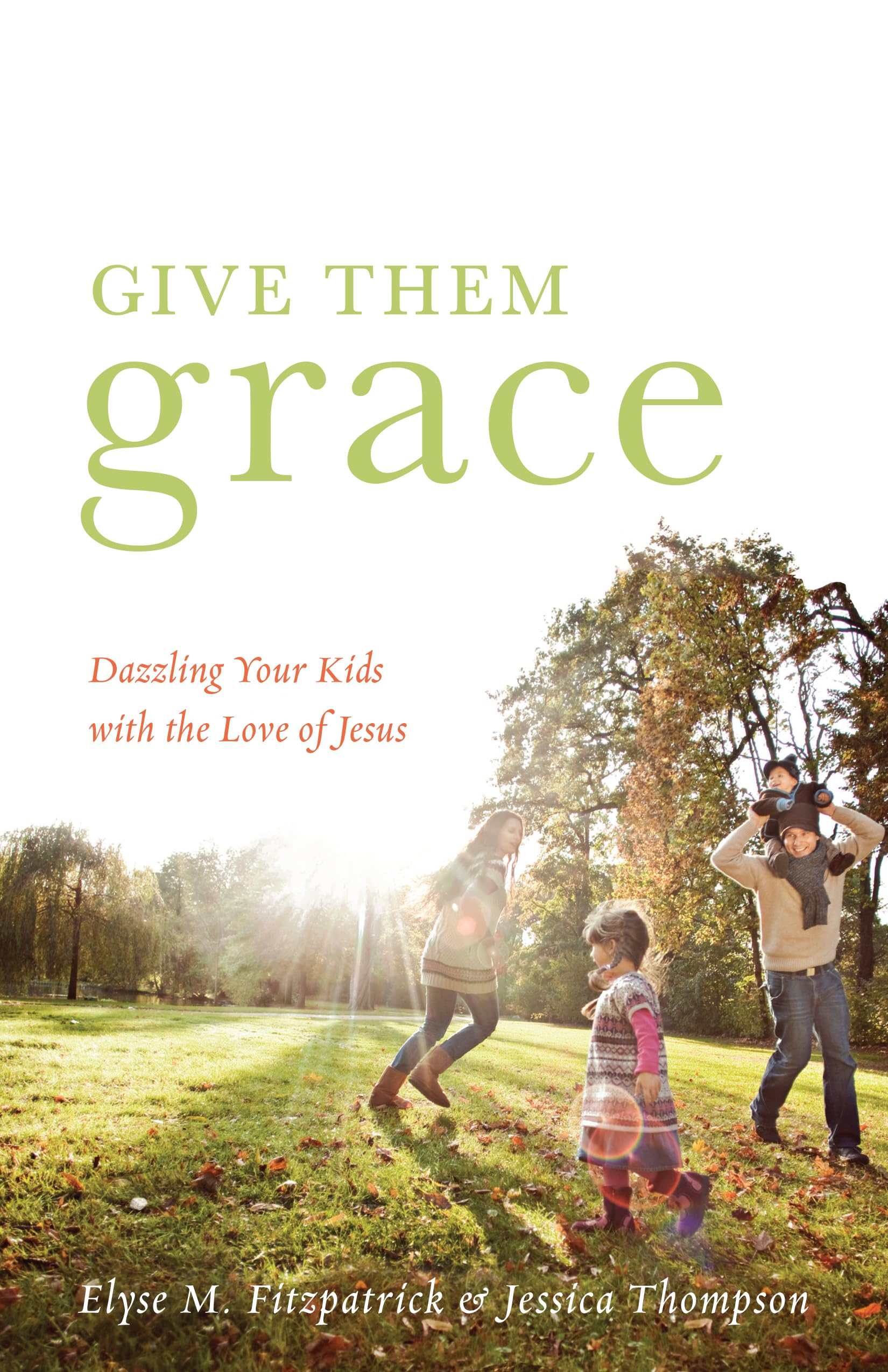 Give Them Grace: Dazzling Your Kids with the Love of Jesus,Used