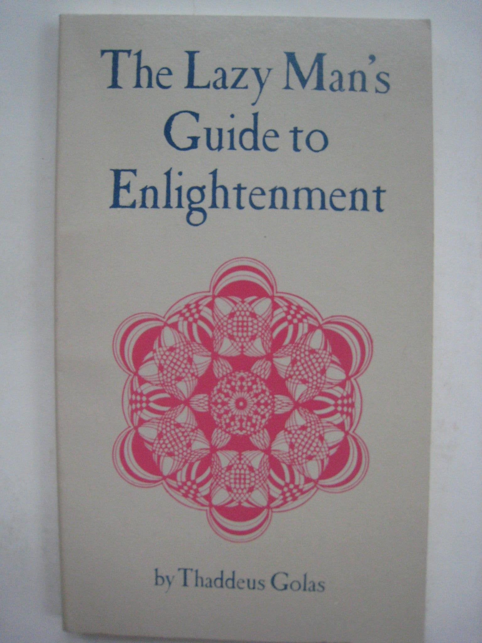 The Lazy Man'S Guide To Enlightenment