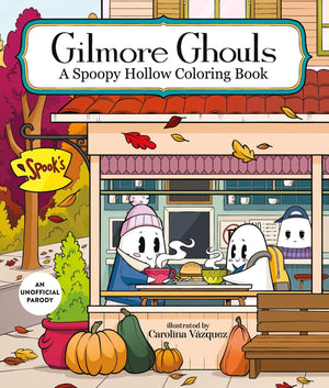 Gilmore Ghouls: A Spoopy Hollow Coloring Book