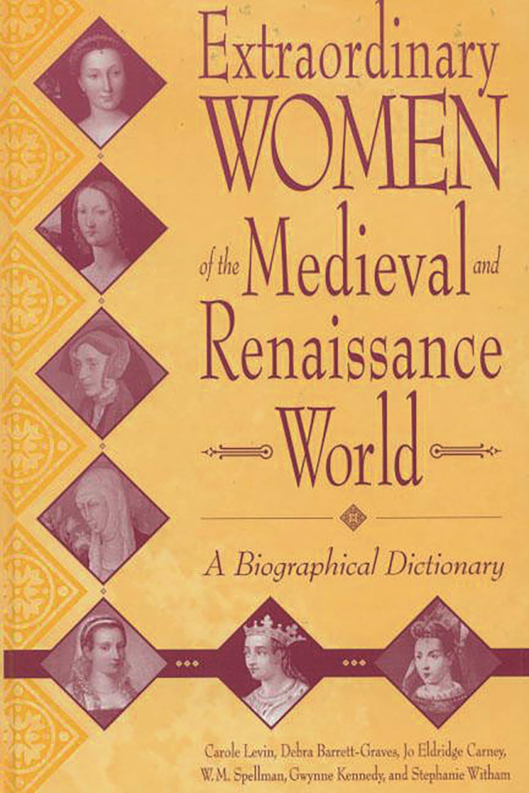 Extraordinary Women of the Medieval and Renaissance World: A Biographical Dictionary,New