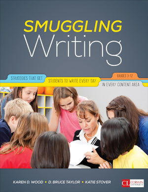 Smuggling Writing: Strategies That Get Students To Write Every Day, In Every Content Area, Grades 312 (Corwin Literacy)
