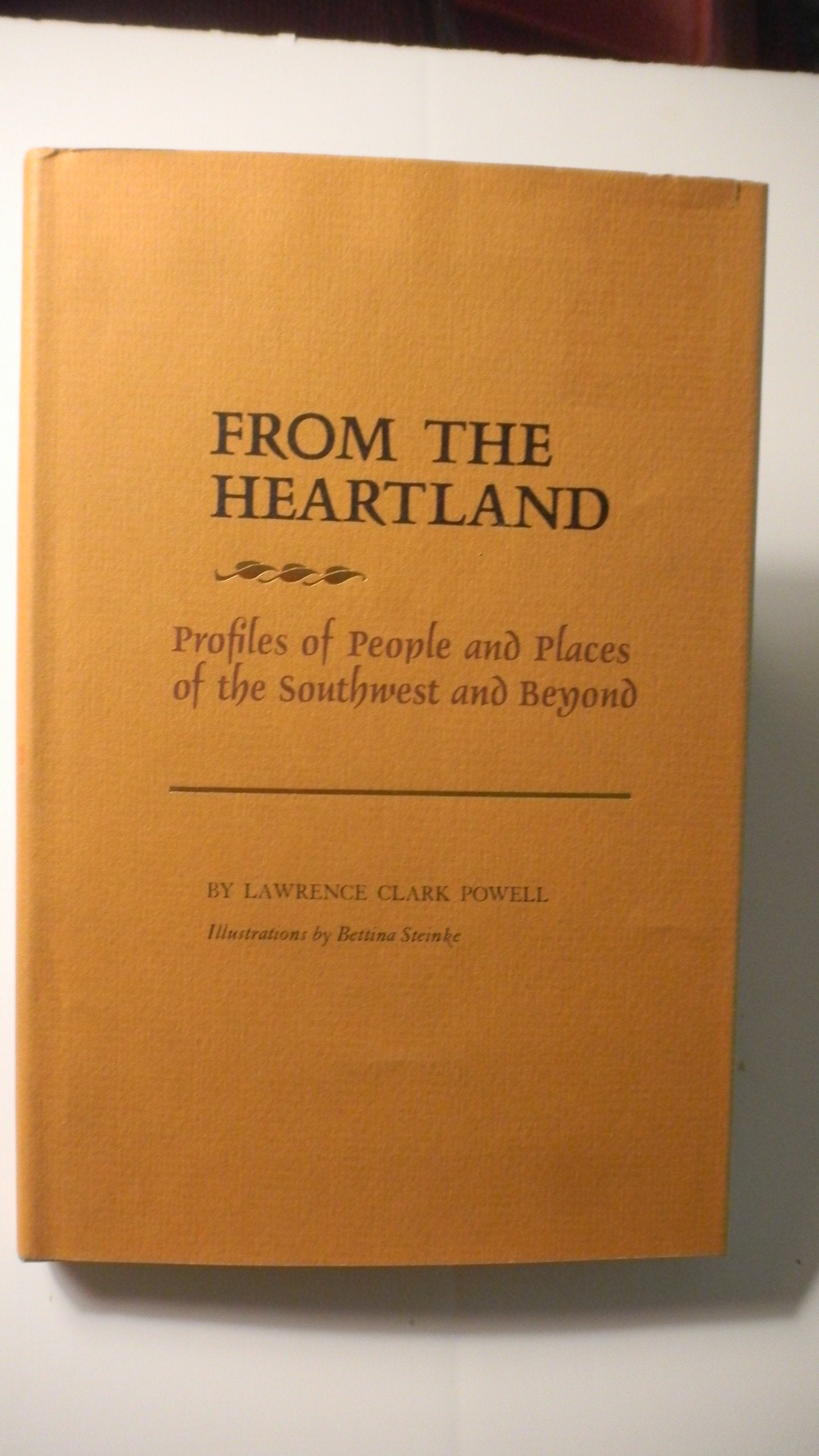 From the heartland: Profiles of people and places of the Southwest and beyond,Used