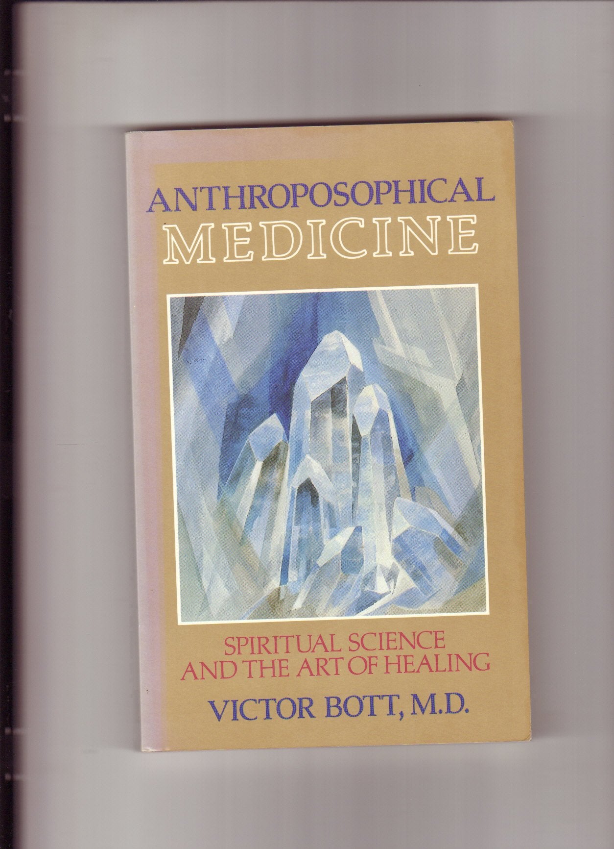 Anthroposophical Medicine: Spiritual Science and the Art of Healing,Used