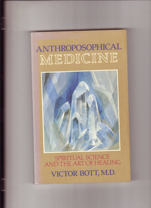 Anthroposophical Medicine: Spiritual Science and the Art of Healing,Used