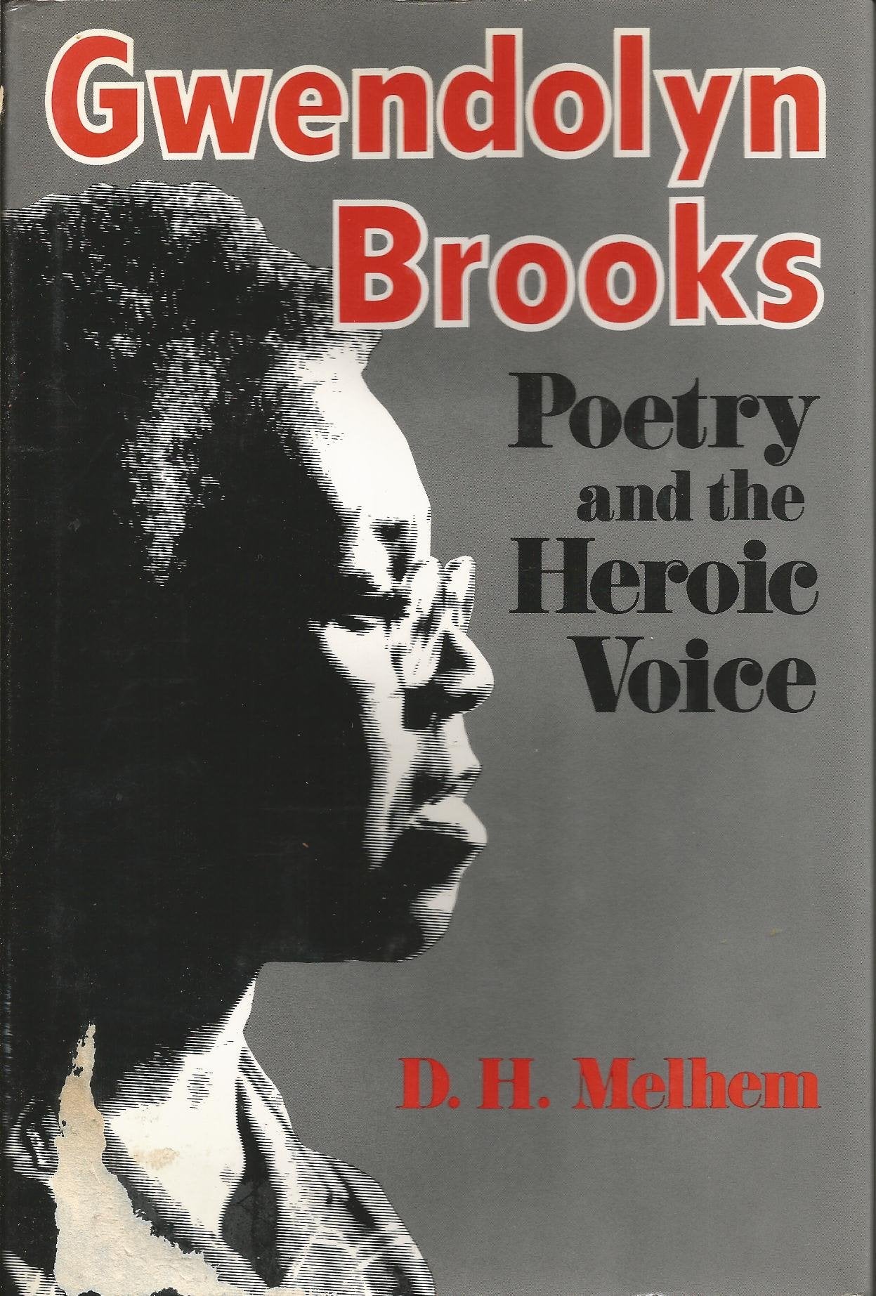 Gwendolyn Brooks: Poetry & The Heroic Voice,New