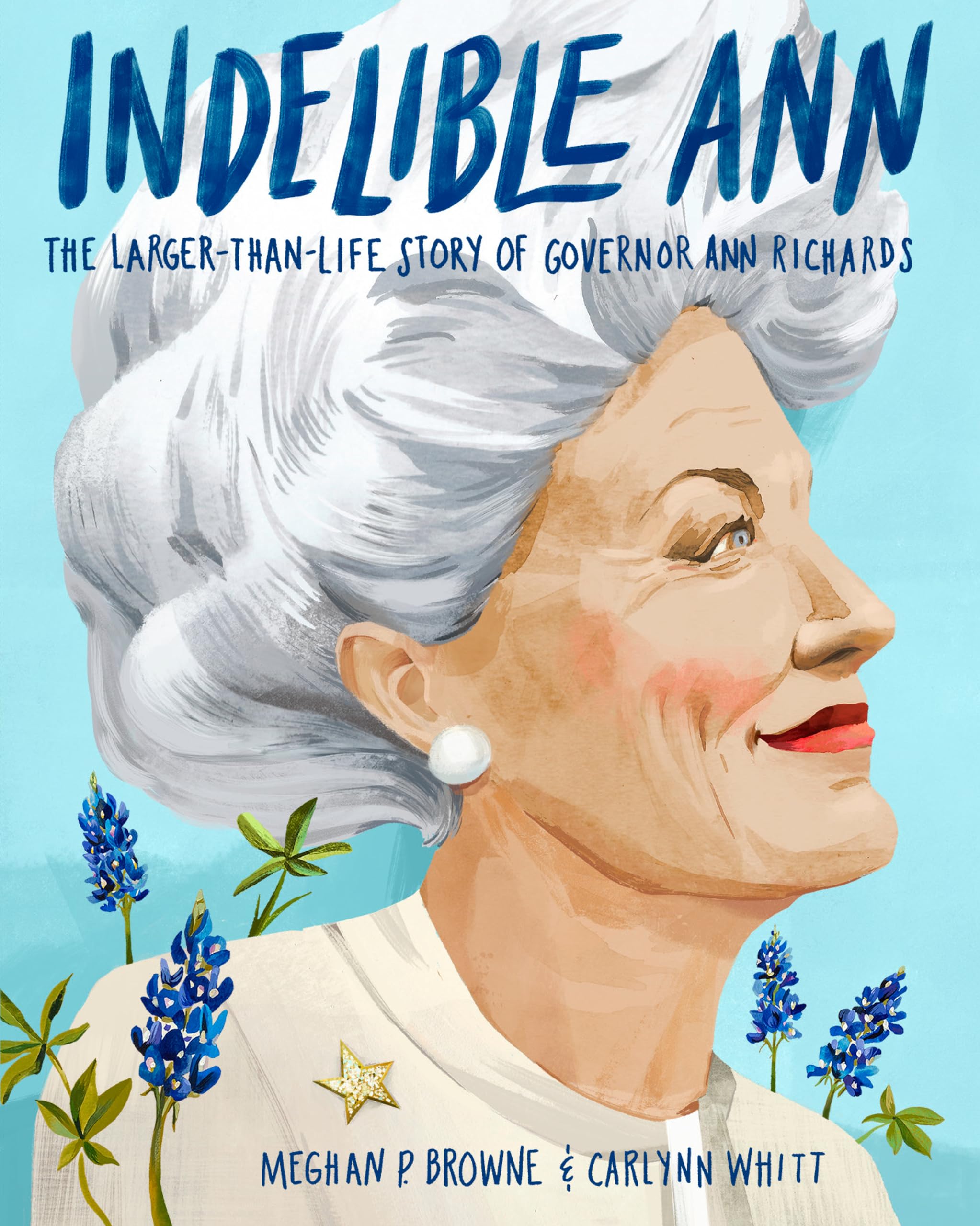 Indelible Ann: The LargerThanLife Story of Governor Ann Richards,Used