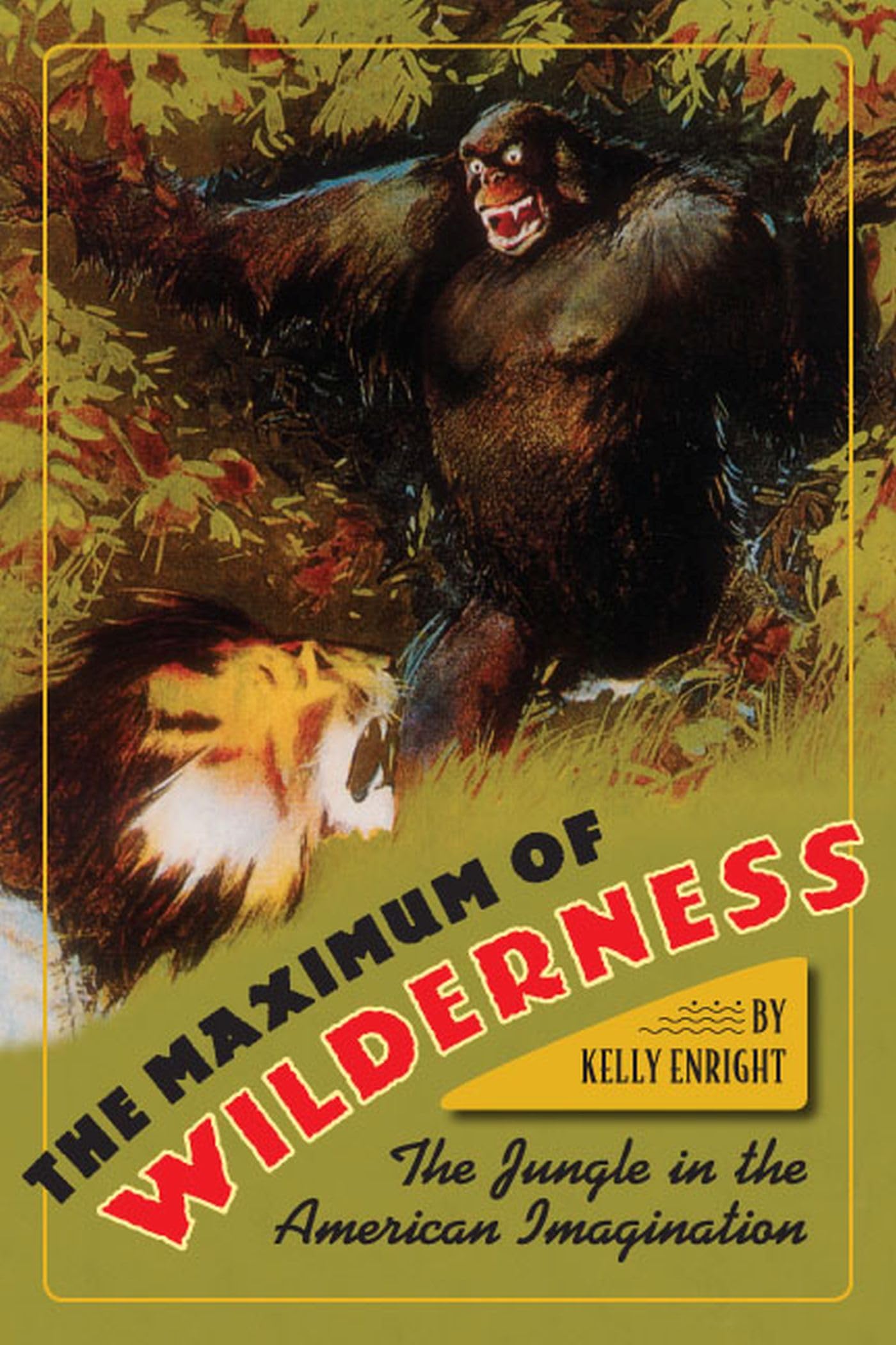 The Maximum Of Wilderness: The Jungle In The American Imagination,Used