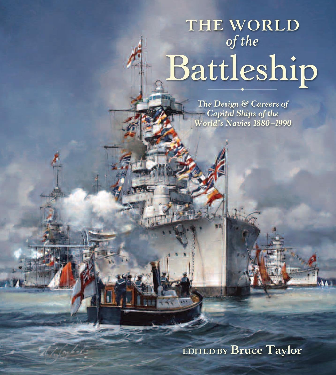 The World of the Battleship: The Design and Careers of Capital Ships of the World's Navies, 19001950,Used