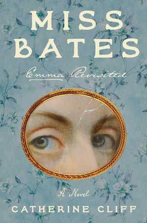 Miss Bates: Emma Revisited: A Novel