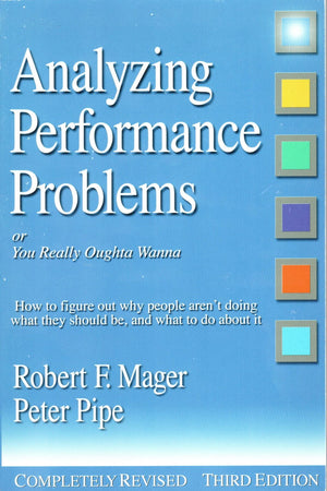 Analyzing Performance Problems: Or, You Really Oughta WannaHow to Figure out Why People Aren't Doing What They Should Be, and ,Used