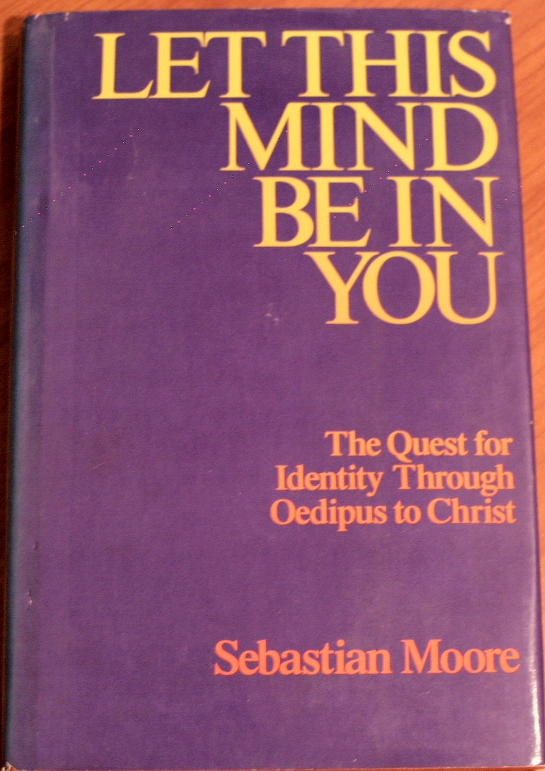 Let This Mind Be in You: The Quest for Identity Through Oedipus to Christ,Used