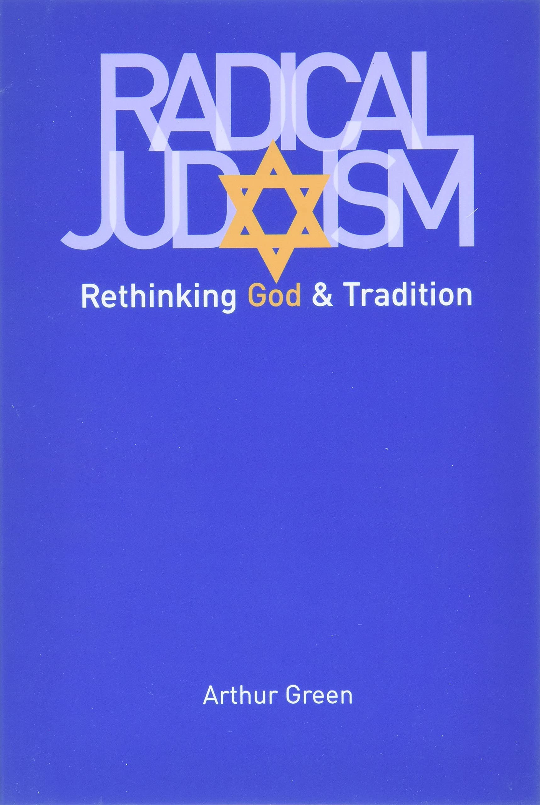 Radical Judaism: Rethinking God And Tradition (The Franz Rosenzweig Lecture Series),New