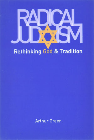 Radical Judaism: Rethinking God And Tradition (The Franz Rosenzweig Lecture Series),New