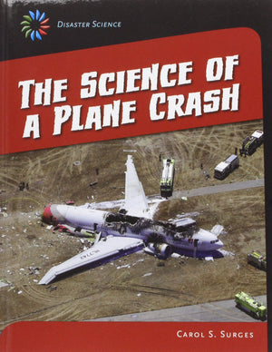 The Science of a Plane Crash (21st Century Skills Library: Disaster Science),Used
