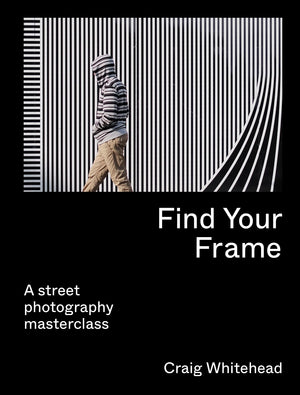 Find Your Frame: A Street Photography Masterclass,Used