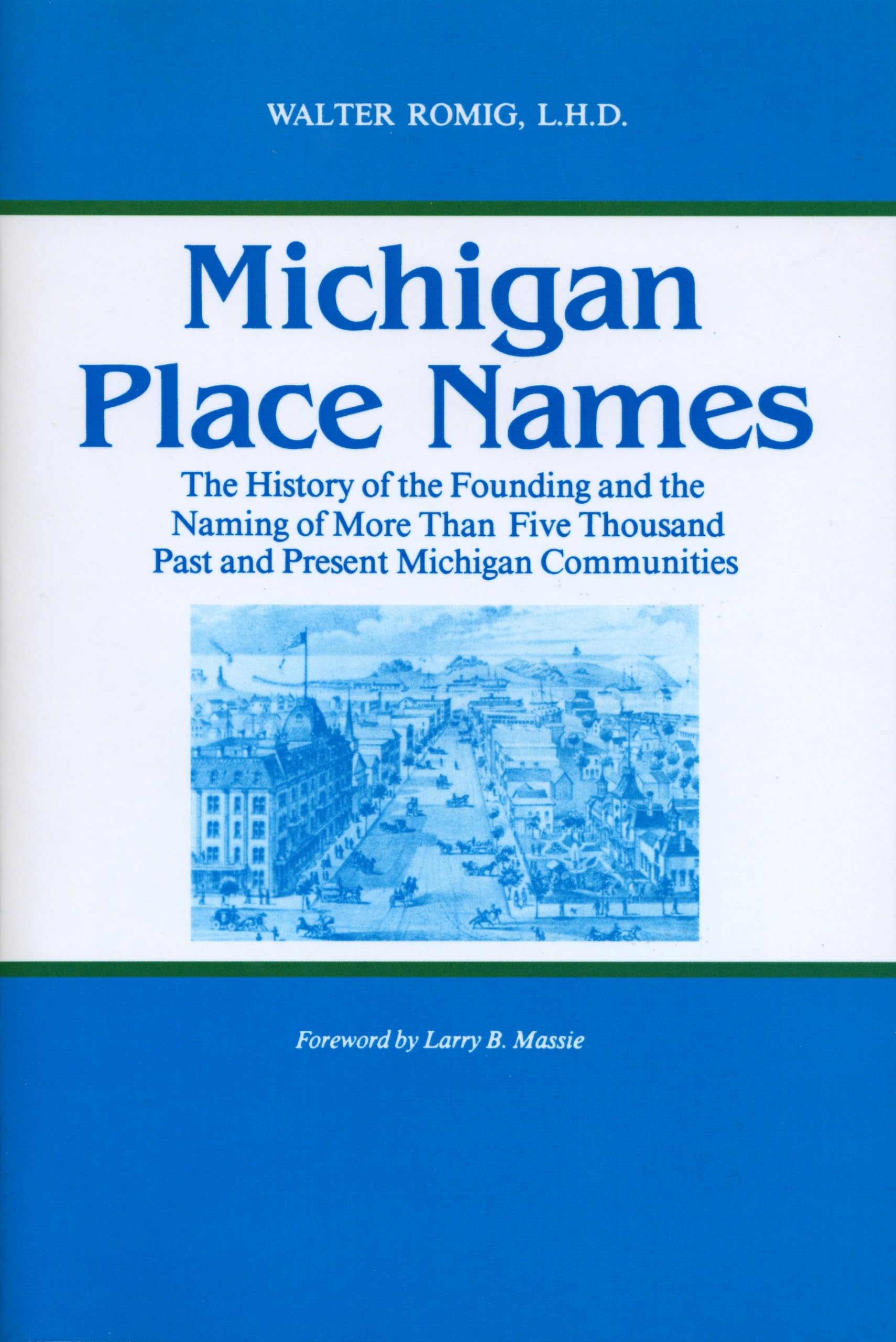 Michigan Place Names: The History Of The Founding And The Naming Of More Than Five Thousand Past And Present Michigan Communitie,Used