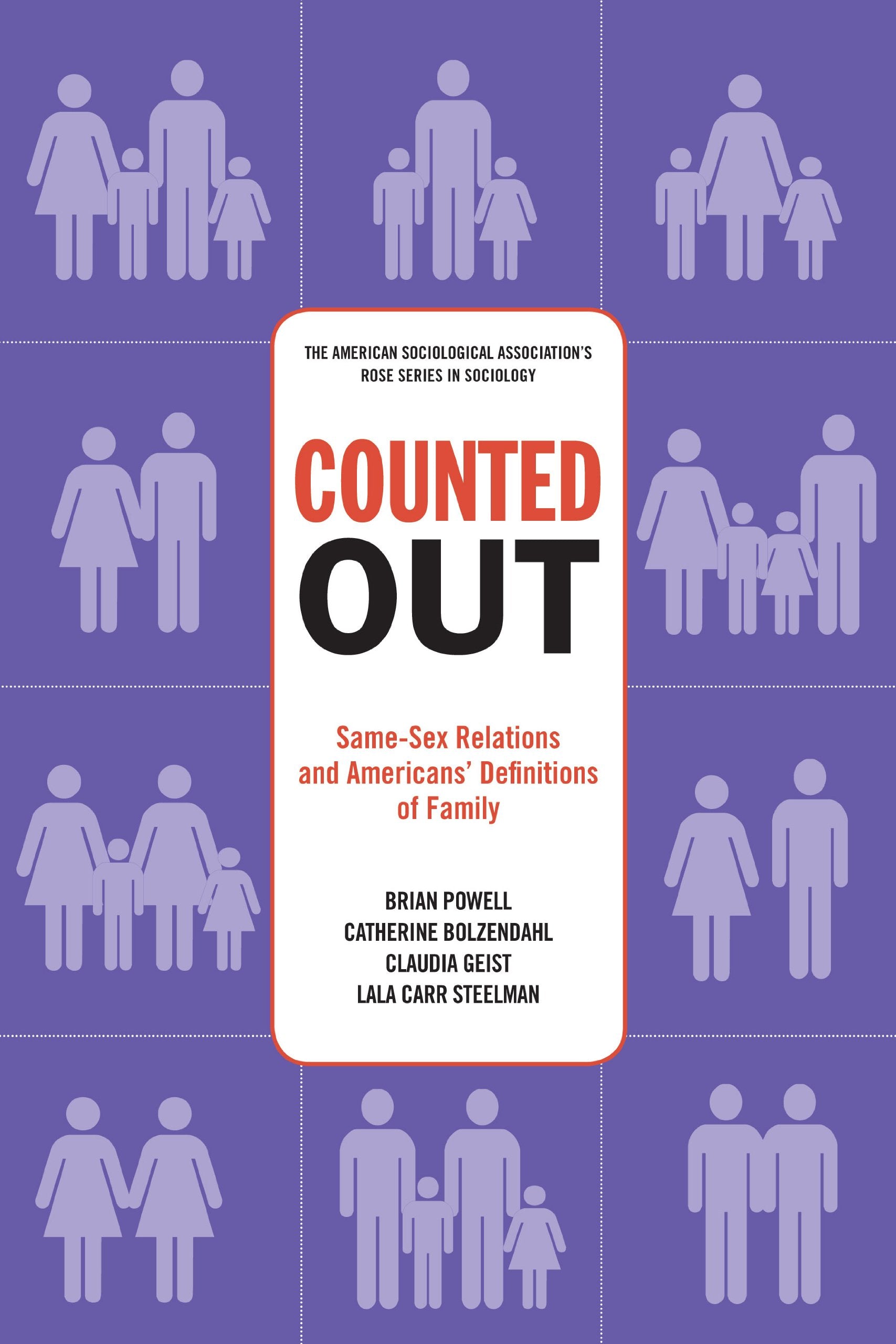Counted Out: Samesex Relations And Americans' Definitions Of Family (American Sociological Association'S Rose Series)