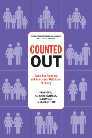 Counted Out: Samesex Relations And Americans' Definitions Of Family (American Sociological Association'S Rose Series)