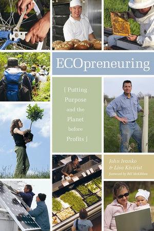 Ecopreneuring: Putting Purpose And The Planet Before Profits,New