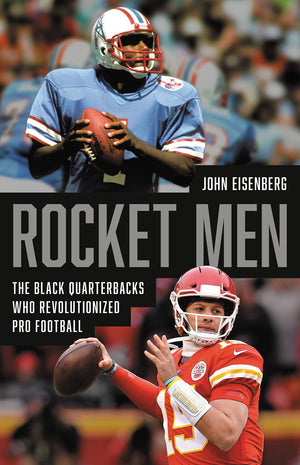 Rocket Men: The Black Quarterbacks Who Revolutionized Pro Football,New