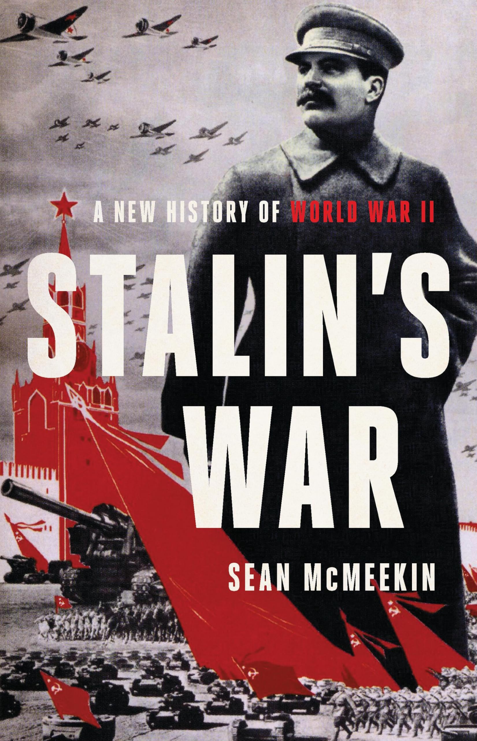 Stalin'S War: A New History Of World War Ii