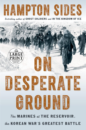 On Desperate Ground: The Marines At The Reservoir, The Korean War'S Greatest Battle